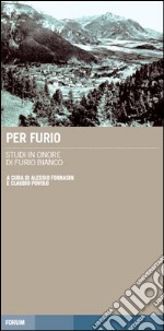 Per Furio. Studi in onore di Furio Bianco libro