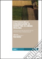 L'efficacia della comunicazione di marketing in lingua friulana. Una verifica con inchiesta nella regione Friuli Venezia Giulia libro