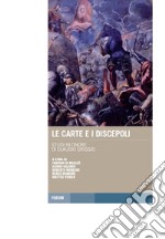 Le carte e i discepoli. Studi in onore di Claudio Griggio libro