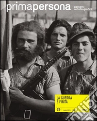 Primapersona. Percorsi autobiografici (2015). Vol. 29: La guerra è finita libro