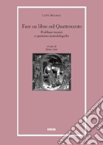 Fare un libro nel Quattrocento. Problemi tecnici e questioni metodologiche libro