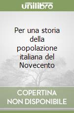 Per una storia della popolazione italiana del Novecento libro