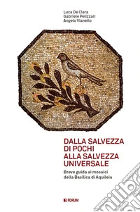 Dalla salvezza di pochi alla salvezza universale. Breve guida ai mosaici della basilica di Aquileia