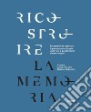 Ricostruire la memoria. Il patrimonio culturale del Friuli a quarant'anni dal terremoto libro