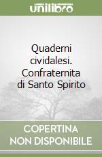 Quaderni cividalesi. Confraternita di Santo Spirito libro