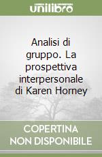 Analisi di gruppo. La prospettiva interpersonale di Karen Horney libro