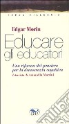 Educare gli educatori. Una riforma del pensiero per la democrazia cognitiva libro