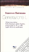 Generazione L. Silent generation, baby boomers, baby busters, generazioni X, W e Y alle soglie del terzo millennio libro