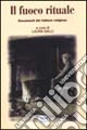 Il fuoco rituale. Documenti del folklore religioso