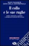 Il collo e le sue rughe. Immaginario e realtà degli atteggiamenti posturali e dell'espressività libro di Ruggieri Vezio Della Giovampaola Sara