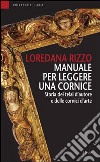 Manuale per leggere una cornice. Storia dei telai d'autore e delle cornici d'arte libro di Rizzo Loredana