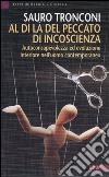 Al di là del peccato di incoscienza. Autoconsapevolezza ed evoluzione interiore nell'uomo contemporaneo libro