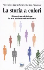 La storia a colori. Educazione al dialogo in una società multiculturale