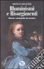 Illuminismi e Risorgimenti. Metodi e storiografia del pensiero libro