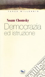 Democrazia e istruzione. Non c'è libertà senza l'educazione libro