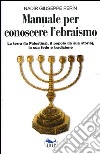 Manuale per conoscere l'ebraismo. La terra (la Palestina), il popolo (la sua storia), la sua fede e tradizione libro di Perin Nadir G.