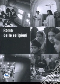 Roma delle religioni. Ediz. italiana e inglese libro