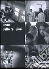 Roma delle religioni. Ediz. italiana e inglese libro