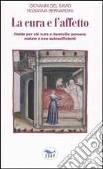 La cura e l'affetto. Guida per chi cura a domicilio persone malate e non autosufficienti