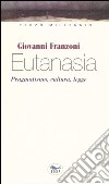 Eutanasia. Pragmatismo, cultura, legge libro