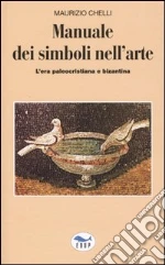 Manuale dei simboli nell'arte. L'era paleocristiana e bizantina