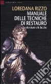 Manuale delle tecniche di restauro. Le dorature e le lacche libro di Rizzo Loredana