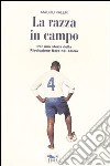 La razza in campo. Per una storia della rivoluzione nera nel calcio libro