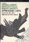 Apprendere l'arte. L'educazione degli adulti nella fruizione dei beni culturali libro