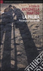 La paura. Psicologia e uso sociale libro