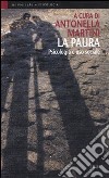 La paura. Psicologia e uso sociale libro di Martini A. (cur.)