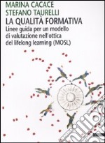 La qualità formativa. Linee guida per un modello di valutazione nell'ottica del lifelong learning (MOSL)