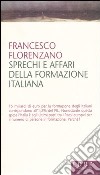 Sprechi e affari della formazione italiana libro di Florenzano Francesco