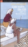 Cara Marta... era ieri. Come sono diventato riminese. Ediz. illustrata libro di Zaffagnini Zeno