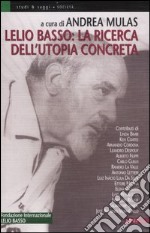 Lelio Basso: la ricerca dell'utopia concreta libro