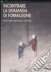 Incontrare la domanda di formazione. Il lavoro delle organizzazioni sul territorio libro di Unieda (cur.)