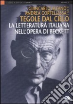 Tegole dal cielo. La letteratura italiana nell'opera di Beckett libro