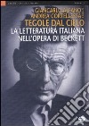 Tegole dal cielo. La letteratura italiana nell'opera di Beckett libro di Alfano G. (cur.) Cortellessa A. (cur.)