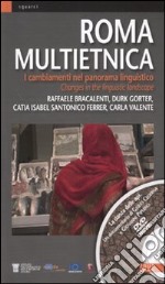 Roma multietnica. I cambiamenti nel panorama linguistico. Ediz. italiana e inglese. Con DVD libro