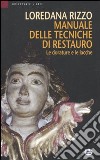 Manuale delle tecniche di restauro. Le dorature e le lacche libro di Rizzo Loredana