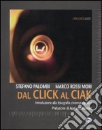 Dal click al ciak. Introduzione alla fotografia cinematografica libro