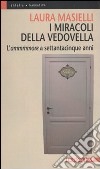 I miracoli della vedovella. L'ammmmore a settantacinque anni libro