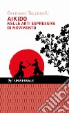 Aikido nelle arti espressive di movimento libro di Tacconelli Germano