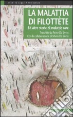 La malattia di Filottète. Ed altre storie di malattie rare