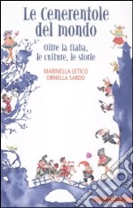 Le Cenerentole del mondo. Oltre la fiaba, le culture, le storie