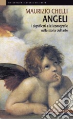 Angeli. I significati e le iconografie nella storia dell'arte libro