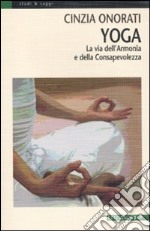 Yoga. La via dell'armonia e della consapevolezza. Ediz. illustrata libro