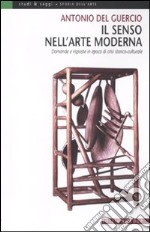 Il senso nell'arte moderna. Domande e risposte in epoca di crisi storico-culturale libro