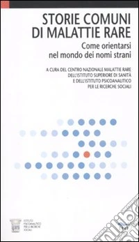 Storie comuni di malattie rare. Come orientarsi nel mondo dei nomi strani libro