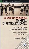 Manuale di ritmica Dalcroze. Principi base e linee guida per l'insegnamento della ritmica libro