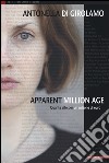 Apparent million age. Quante vite per un milione di euro. Ediz. illustrata libro